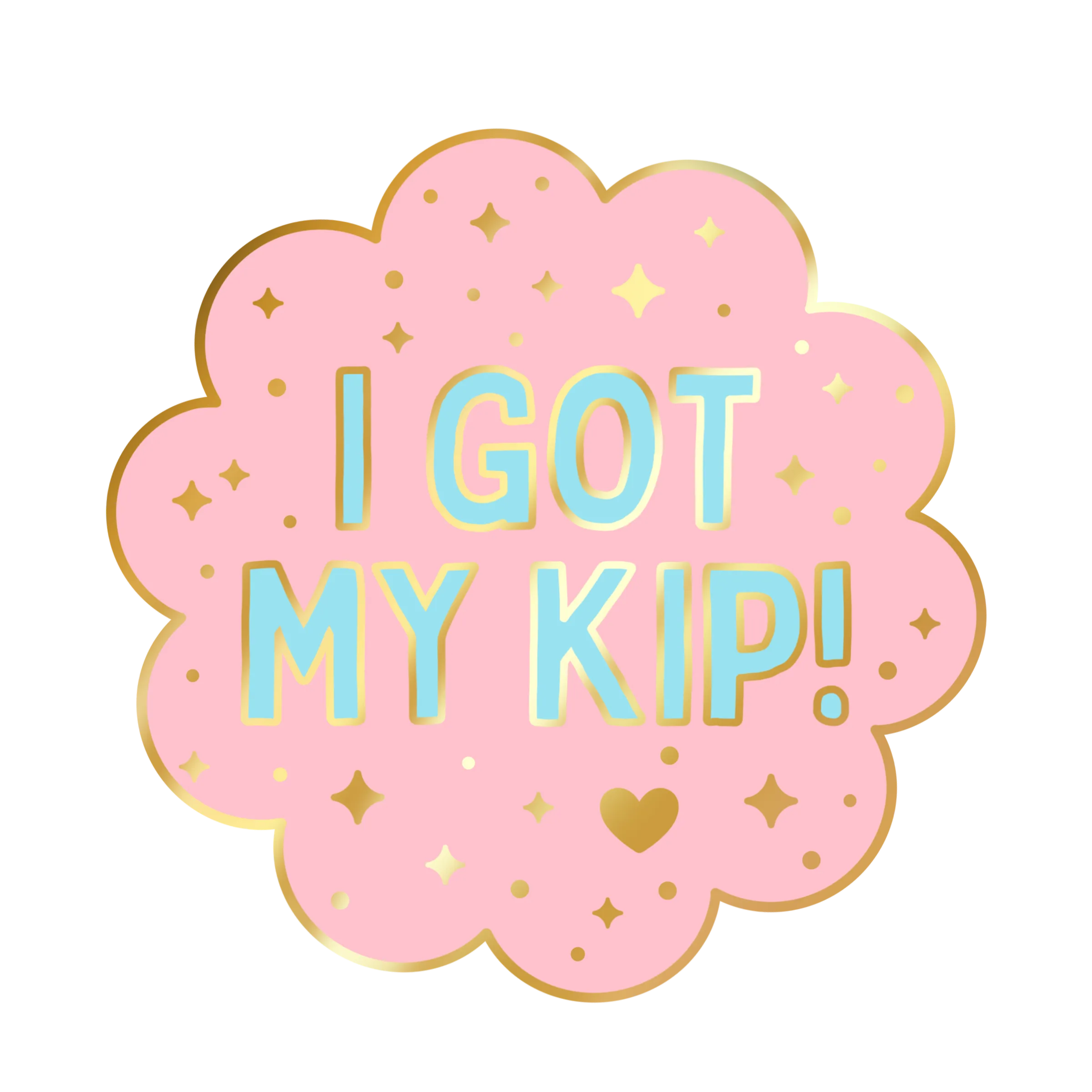 I Got My Kip Pin